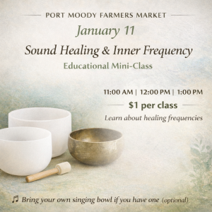 January 11 Port Moody Farmers Market Sound Healing Class