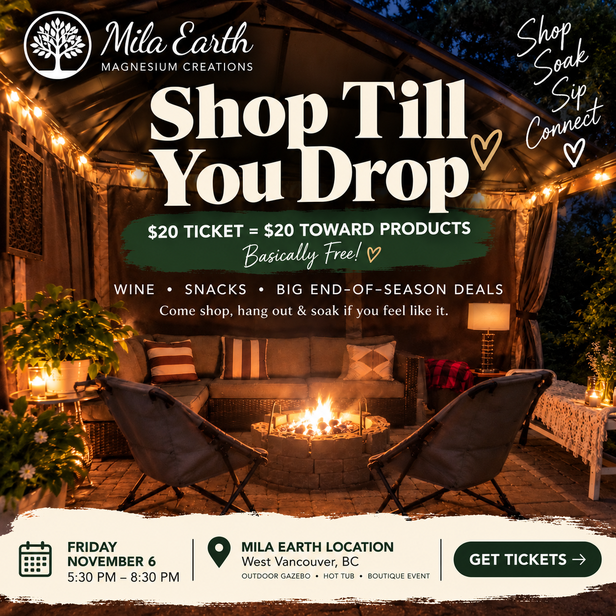 Shop Till You Drop at Mila Earth, Friday November 6, 5:30 to 8:30 pm: $20 ticket goes toward products, wine, snacks and end-of-season deals