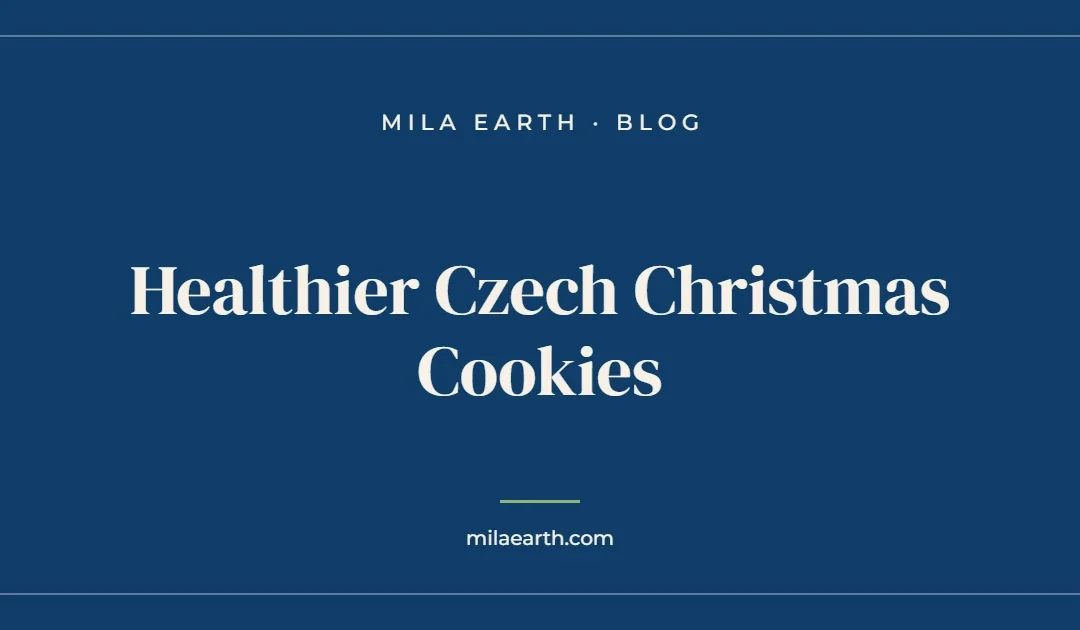 Healthier Czech Christmas Cookies – Mila Earth blog