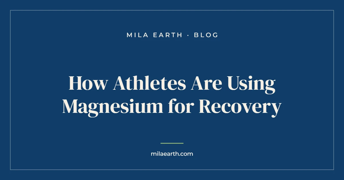 How Athletes Are Using Magnesium for Recovery – Mila Earth blog