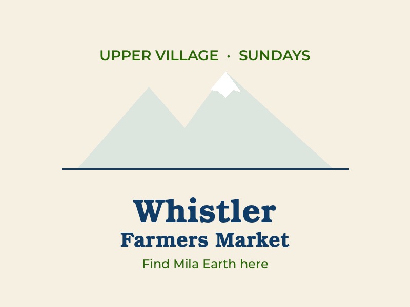 Whistler Farmers Market, Upper Village, Sundays: find Mila Earth here